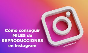 Cómo conseguir MILES de REPRODUCCIONES en Instagram