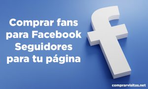 Comprar fans para Facebook - Seguidores para tu página