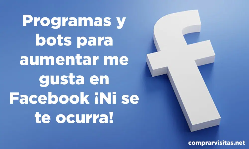 Que son bots de Facebook, te explicaremos por que no debes hacerlo y los métodos seguros y garantizados